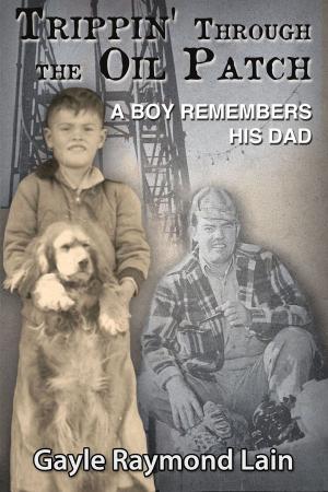 Book cover of Trippin' Through the Oil Patch: A Boy Remembers His Dad