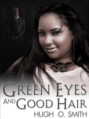 Cover of Green Eyes and Good Hair
