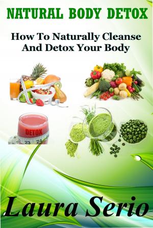 Book cover of Natural Body Detox: How To Naturally Cleanse And Detox Your Body