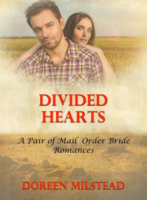 Cover of the book Divided Hearts: A Pair of Mail Order Bride Romances by Doreen Milstead