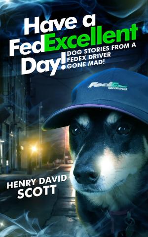 Cover of the book Have A FedExcellent Day! by Nick Thacker