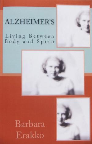 Book cover of Alzheimer's: Living Between Body and Spirit