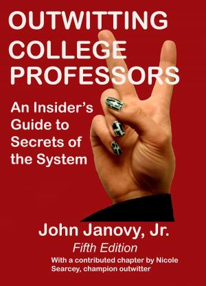 Cover of the book Outwitting College Professors, 5th Edition by John Janovy Jr