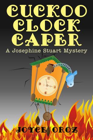 Cover of the book Cuckoo Clock Caper a Josephine Stuart Mystery by Bryce Campbell