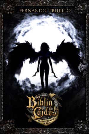 Cover of the book La Biblia de los Caídos. Tomo 1 del testamento de Nilia by Fernando Trujillo