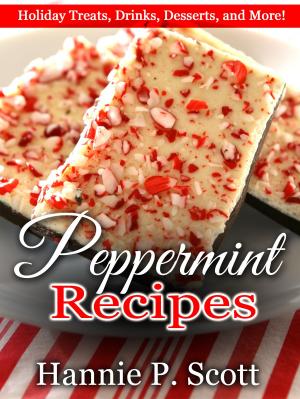 Book cover of Peppermint Recipes: Holiday Treats, Drinks, Desserts, and More!