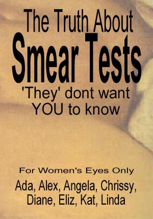 Cover of The Truth About Smear Tests 'They' Don't Want You To Know