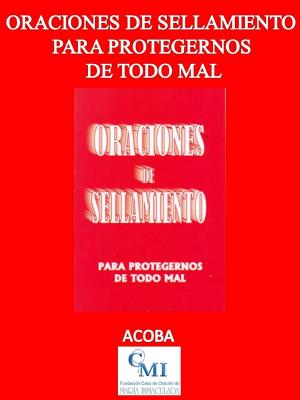 Cover of the book Oraciones de sellamiento para protegernos de todo mal by ACOBA