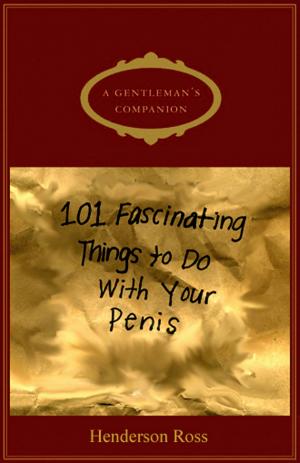 Cover of the book A Gentleman's Companion: 101 Fascinating Things To Do With Your Penis by Jonathan Land