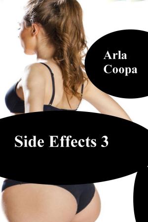 Cover of the book Side Effects 3 by Arla Coopa