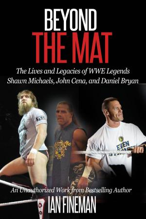 Cover of the book Beyond The Mat: The Lives and Legacies of WWE Legends Shawn Michaels, John Cena, and Daniel Bryan by Steve Raible, Mike Sando