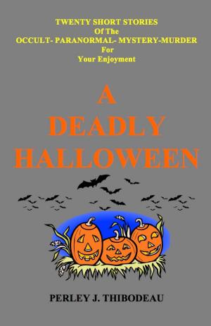 Cover of the book A Deadly Halloween by Perley J. Thibodeau