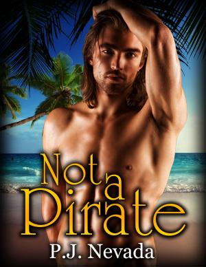 Cover of the book Not a Pirate by P.J. Nevada