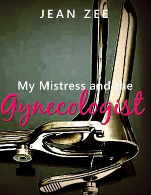 Cover of the book My Mistress and the Gynecologist by Ronda DeMure