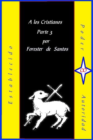 Cover of the book A Los Cristianos Parte 3 by Forester de Santos