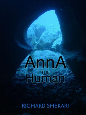Cover of the book Anna the Human by Richard Shekari