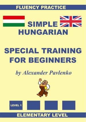 Book cover of Hungarian-English, Simple Hungarian, Special Training For Beginners, Elementary Level