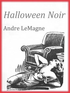 Cover of the book Halloween Noir by Andre LeMagne, Amara Novi