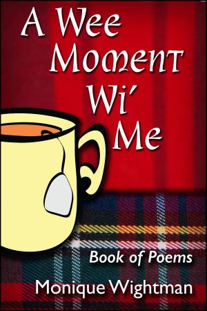 Cover of the book A Wee Moment Wi' Me: Book of Poems by Quentin Baker
