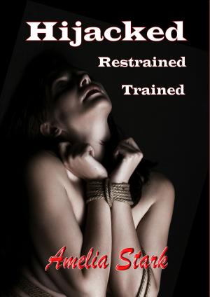 Book cover of Hijacked, Restrained, Trained. (An Interracial BDSM Story)