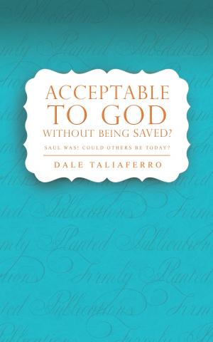 Cover of the book Acceptable to God without Being Saved? by Gil Stieglitz, Jennifer Edwards