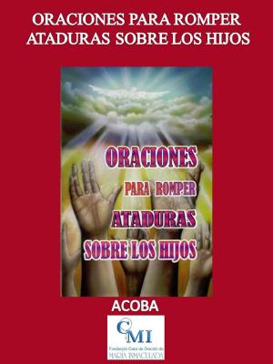 Book cover of Oraciones para romper ataduras sobre los hijos