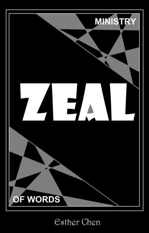 Cover of the book Ministry of Words: Zeal by Esther Chen