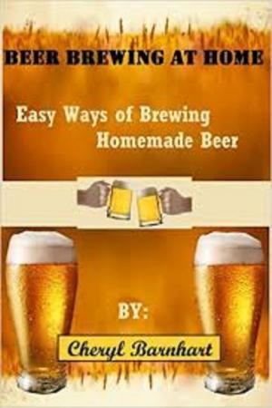 Book cover of Beer Brewing At Home: Easy Ways of Brewing Homemade Beer
