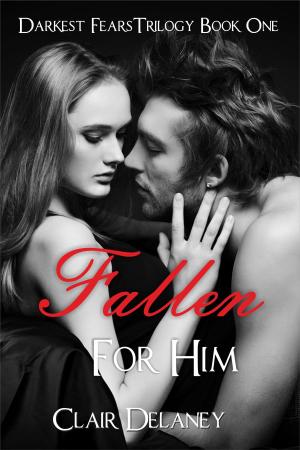 Cover of the book Fallen For Him - A Free Contemporary Romantic Erotic Drama (Darkest Fears Trilogy Book One) by Megan Mitcham