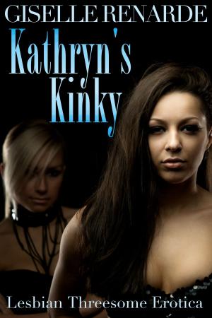 Cover of the book Kathryn's Kinky: Lesbian Threesome Erotica by Kate Hewitt