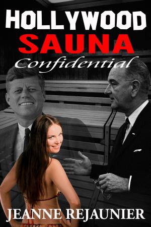 Cover of the book Hollywood Sauna Confidential by Jeanne Rejaunier