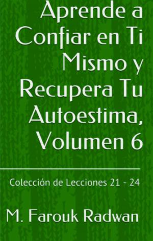 Cover of Aprende a Confiar en Ti Mismo y Recupera Tu Autoestima, Volumen 6