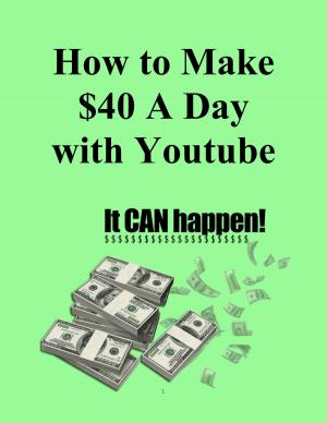 Book cover of How to Make $40 A Day with Youtube