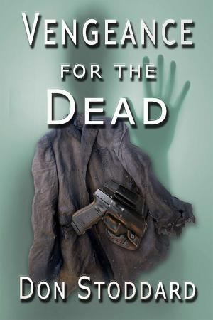 Cover of the book Vengeance for the Dead by A. Lopez Jr.