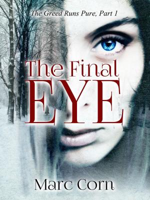 bigCover of the book The Final Eye: The Greed Runs Pure, Part 1 by 