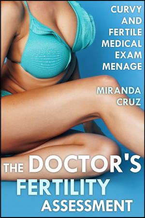 Cover of the book The Doctor's Fertility Assessment (Curvy and Fertile Medical Exam Menage) by Miranda Cruz