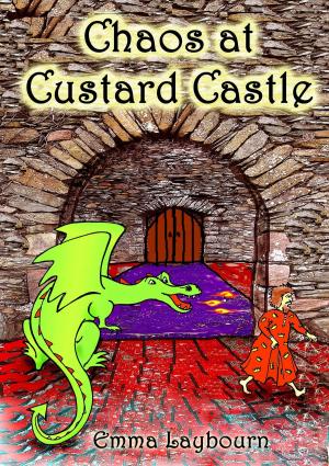 Cover of the book Chaos at Custard Castle by Emma Laybourn