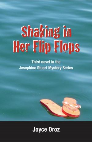 Cover of the book Shaking In Her Flip Flops a Josephine Stuart Mystery by W. W. Brock