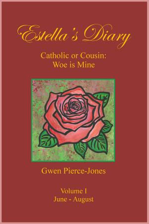 Book cover of Estella's Diary: Catholic or Cousin, Woe is Mine (Volume I)