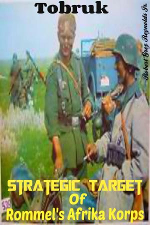 Book cover of Tobruk Strategic Target Of Rommel's Afrika Korps