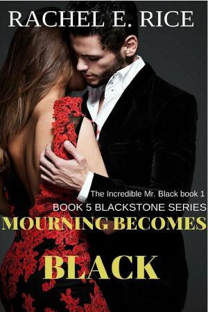 Cover of the book Mourning Becomes Black (Book 5) by Rachel E. Rice