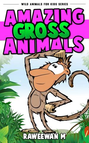 bigCover of the book Amazing Gross Animals (Wild Animals for Kids Series) by 