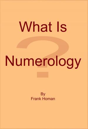 Cover of the book What Is Numerology? by Frank Homan