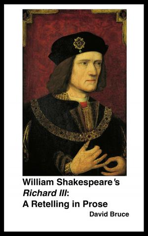 Cover of the book William Shakespeare's "Richard III" A Retelling in Prose by David Bruce