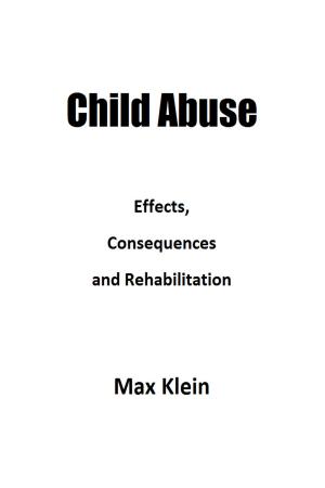 Cover of the book Child Abuse: Effects, Consequences and Rehabilitation by Jason Rawlings
