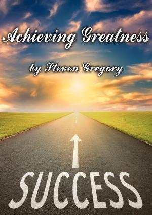 Book cover of Achieving Greatness: What Folk and Fairy Tales Teach Us About Goals, Success, and Accomplishment