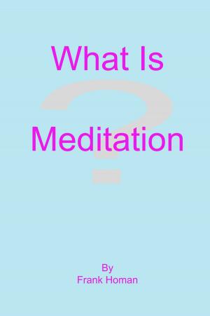 Cover of the book What Is Meditation? by Frank Homan
