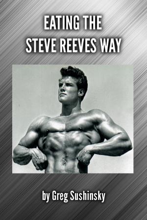Cover of Eating the Steve Reeves Way