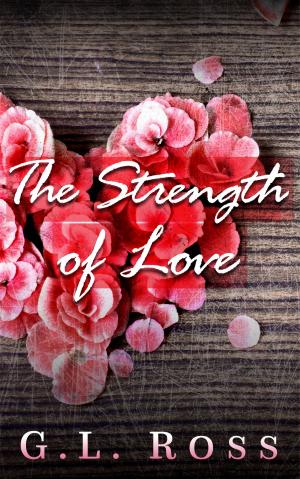 Cover of the book The Strength of Love by Eze King Eke