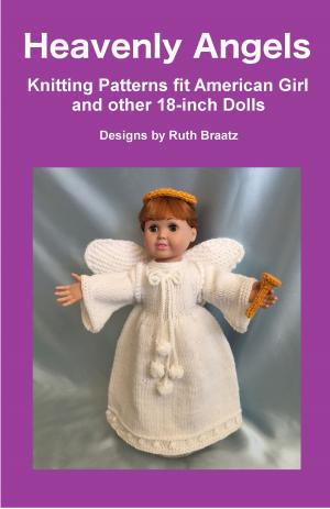 Cover of the book Heavenly Angels: Knitting Patterns fit American Girl and other 18-Inch Dolls by Cara Simmons